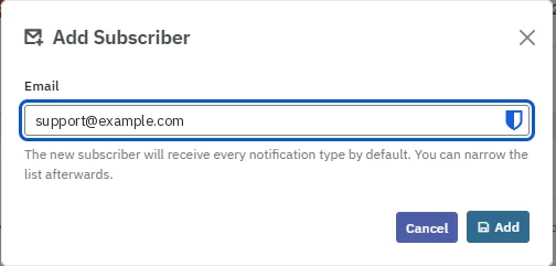 The Add Subscriber dialog with an Email field, the note that the new subscriber will receive every notification type by default, and the Cancel and Add buttons.